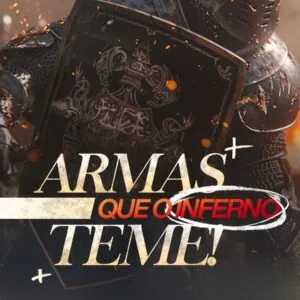 As Armas Que o Inferno Teme!