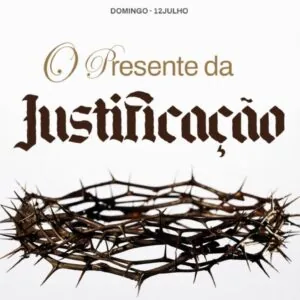O Presente da Justificação!