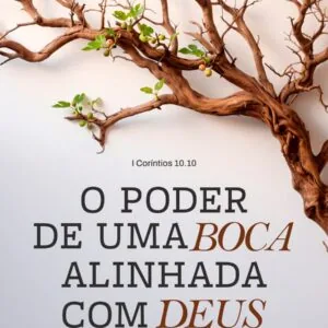 O Poder de uma Boca Alinhada com Deus!